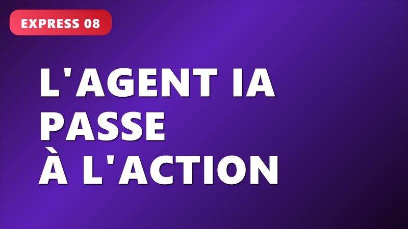 L’agent IA passe à l'action