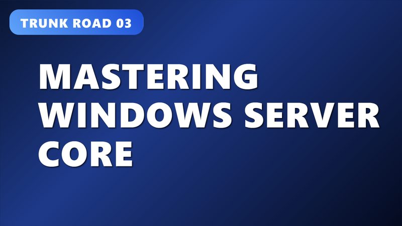 Mastering Windows Server Core