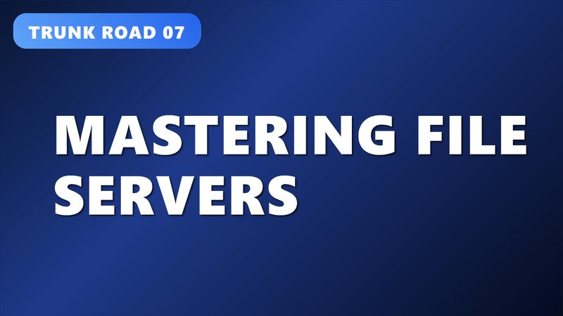 Mastering File Servers